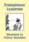 Lysistrata: Illustrated by Aubrey Beardsley By Aristophanes Cover Image