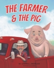 The Farmer & The Pig By Darrell George Morgan Cover Image