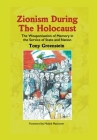 Zionism During the Holocaust: The weaponisation of memory in the service of state and nation By Tony Greenstein Cover Image