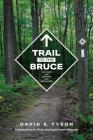 Trail to the Bruce: The Story of the Building of the Bruce Trail By David Tyson Cover Image