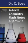 A-Level Chemistry Flash Notes AQA Year 2: Condensed Revision Notes - Designed to Facilitate Memorisation Cover Image