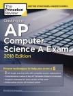 Cracking the AP Computer Science A Exam, 2018 Edition: Proven Techniques to Help You Score a 5 (College Test Preparation) By Princeton Review Cover Image