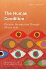 The Human Condition: Christian Perspectives Through African Eyes (Global Christian Library) By Joe M. Kapolyo Cover Image