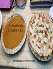 Peach Desserts, Pumpkin Desserts: Every title has space for notes, Assorted recipes, Cobblers, Cream Delight, Dumplings, Pudding, and more By Christina Peterson Cover Image