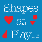 Shapes at Play By Jin Choi, Jin Choi (Illustrator) Cover Image