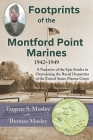 Footprints of the Montford Point Marines: A Narrative of the Epic Strides in Overcoming the Racial Disparities of the United States Marine Corps By Eugene S. Mosley Cover Image