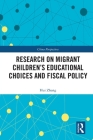 Research on Migrant Children's Educational Choices and Fiscal Policy (China Perspectives) By Hui Zhang Cover Image