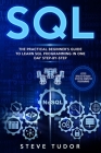 SQL: The Practical Beginner's Guide to Learn SQL Programming in One Day Step-by-Step (#2020 Updated Version Effective Compu By Steve Tudor Cover Image