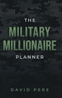 The Military Millionaire Planner By David Pere Cover Image
