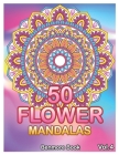 50 Flower Mandalas: Big Mandala Coloring Book for Adults 50 Images Stress Management Coloring Book For Relaxation, Meditation, Happiness a Cover Image