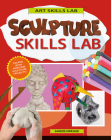 Sculpture Skills Lab By Sandee Ewasiuk Cover Image