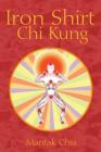 Iron Shirt Chi Kung By Mantak Chia Cover Image