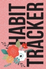 Habit Tracker: 6x9 notebook / 15 months to track up to 25 habits By Iris J. Adams Cover Image