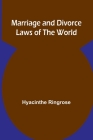 Marriage and Divorce Laws of the World By Hyacinthe Ringrose Cover Image