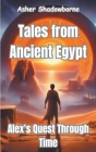 Tales from Ancient Egypt: Alex's Quest Through Time Cover Image