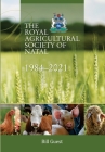 The Royal Agricultural Sociey of Natal, 1984-2021 By Bill Guest Cover Image