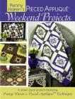 Penny Haren's Pieced Appliqué Weekend Projects: A Dozen Quick Projects Featuring Penny Haren's Pieced Applique* Technique By Penny Haren Cover Image