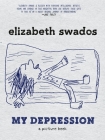 My Depression: A Picture Book By Elizabeth Swados Cover Image