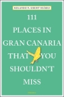 111 Places in Gran Canaria That You Shouldn't Miss By Rolando N. Grumt Suarez Cover Image