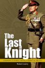 Last Knight: A Biography of General Sir Phillip Bennett Ac, Kbe, Dso Cover Image