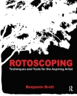 Rotoscoping: Techniques and Tools for the Aspiring Artist By Benjamin Bratt Cover Image