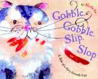 Gobble, Gobble, Slip, Slop: A Tale of a Very Greedy Cat Cover Image