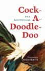 Cock-A-Doodle-Doo (Essential Translations Series #53) By Pan Bouyoucas, Maureen Labonté (Translated by) Cover Image