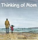 Thinking of Mom: A Children's Picture Book about Coping with Loss By M. O. Lufkin, Nina Khalova (Illustrator), Jody Mullen (Editor) Cover Image