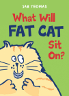 What Will Fat Cat Sit On? (The Giggle Gang) By Jan Thomas, Jan Thomas (Illustrator) Cover Image