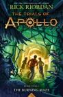 The Trials of Apollo: The Burning Maze By Rick Riordan Cover Image