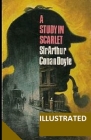 A Study in Scarlet Illustrated By Arthur Conan Doyle Cover Image