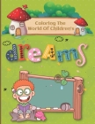Coloring the World of Children's Dreams: Coloring Book for Children age 6-12 Cover Image