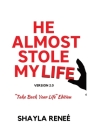 He Almost Stole My Life By Shayla Reneé, Edward Robertson (Editor) Cover Image
