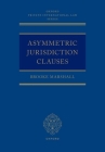 Asymmetric Jurisdiction Clauses (Oxford Private International Law) Cover Image