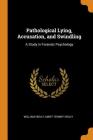 Pathological Lying, Accusation, and Swindling: A Study in Forensic Psychology By William Healy, Mary Tenney Healy Cover Image