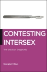 Contesting Intersex: The Dubious Diagnosis (Biopolitics #10) By Georgiann Davis Cover Image