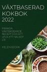 Växtbaserad Kokbok 2022: Frända Växtbaserade Recept För Att Leva Ett Hälsot LIV By Helen Bjork Cover Image
