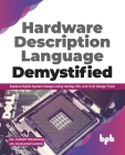 Hardware Description Language Demystified: Explore Digital System Design Using Verilog HDL and VLSI Design Tools (English Edition) By Rajkumar Sarma, Cherry Bhargava Cover Image