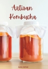 Artisan Kombucha: A Guide to Brewing Fermented Tea By Sarita McNab Cover Image