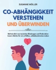 Co-Abhängigkeit Verstehen Und Überwinden: Befreie Dich Von Toxischen Bindungen Und Finde Deine Innere Stärke Für Ein Erfülltes, Selbstbestimmtes Leben By Susanne Möller Cover Image