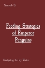Feeding Strategies of Emperor Penguins: Navigating the Icy Waters Cover Image