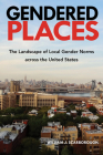 Gendered Places: The Landscape of Local Gender Norms across the United States By William J. Scarborough Cover Image