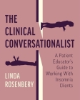 The Clinical Conversationalist: A Patient Educator's Guide to Working With Insomnia Clients By Linda Rosenbery Cover Image