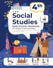 4th Grade Social Studies: Daily Practice Workbook 20 Weeks of Fun Activities History Civic and Government Geography Economics + Video Explanatio Cover Image