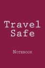 Travel Safe: Notebook Cover Image