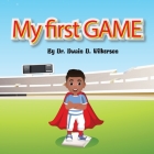 My first GAME By Urusa Zeeshan (Illustrator), Dwain Davis Wilkerson Cover Image