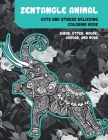 Zentangle Animal - Cute and Stress Relieving Coloring Book - Bison, Otter, Mouse, Jaguar, and more By Dinah Hodge Cover Image