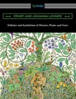 Folklore and Symbolism of Flowers, Plants and Trees By Ernst Lehner, Johanna Lehner Cover Image