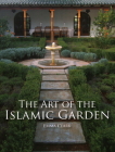 The Art of the Islamic Garden Cover Image