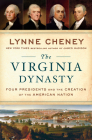 The Virginia Dynasty: Four Presidents and the Creation of the American Nation By Lynne Cheney Cover Image